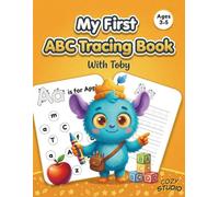 My First ABC Tracing Book with Toby: Trace, Learn and Write: A Fun Alphabet Workbook with Letter Tracing, Handwriting Practice, and Easy Activities to ... Writing Skills (Toby’s Learning Adventures)