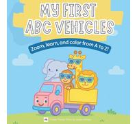My First ABC Vehicles: A Cute and Simple Alphabet Coloring Book for Toddlers and Preschoolers Who Love Things That Go