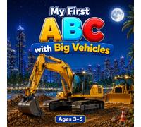 My First ABC with Big Vehicles: Letters with Cars, Planes, Big Trucks for Kids Ages 3-5 (My First ABC & 123)