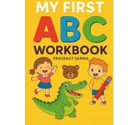My First ABC Workbook: Fun Alphabet Tracing, Coloring & Learning Activities for Toddlers, Preschoolers & Kindergarten Kids