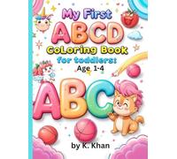 My First ABCD Coloring Book for Toddlers Ages 1-4: "Fun and Easy Alphabet Coloring Pages to Learn Letters A to Z - Perfect for Preschool and Kindergarten Kids"