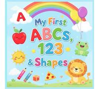 My First ABCs, 123s, Colours & Shapes: A Fun and Educational Learning Book for Toddlers and Preschoolers Ages 2-5 | Learn the Alphabet, Numbers, Basic ... and Shapes with Cute Cartoon Illustrations