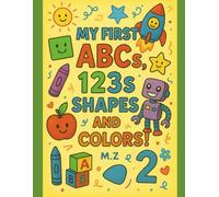 My first ABCs, 123s, shapes and colors!: A fun early learning book for kids ages 2-6