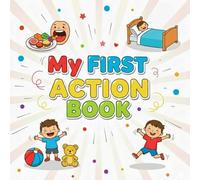 My First Action Book: An Interactive Speech Book for Toddlers to Learn to Talk, Build Vocabulary & Form Simple Sentences (The Little Talkers Speech Series)