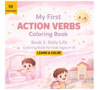 My First Action Verbs Coloring Book for Kids Ages 6-10 Daily Life Verbs | Learn Everyday English Through Fun Coloring Activities (Book 2): Practice ... to School - Fun & Easy Learning for Beginners