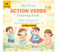 My First Action Verbs Coloring Book for Kids Ages 6-10 Emotions & Personality Words | Learn Feelings and Social Skills Through Coloring (Book 4): ... Emotional Intelligence While Learning English