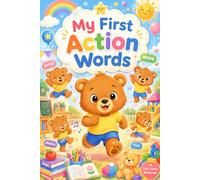 My First Action Words: Toddler Action Vocabulary Book for Ages 2-5 | Cute Preschool Verbs, Movement Words and Early Learning Fun for Kids (My First Words Collection)