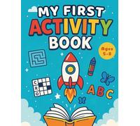 My First Activity Book Ages 5-8: 50 Fun Pages of Mazes, Puzzles, Coloring, Crosswords, Flag Games & Fun Facts All in One for Hours of Learning and Play