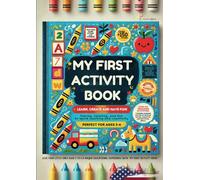 My First Activity Book An Educational and Fun Coloring Book: Over 150 Activities for Ages 3-6: Tracing, Coloring, and Fun to Spark Learning and Creativity.