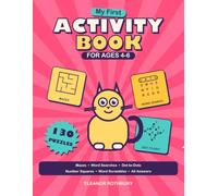 My First Activity Book for Ages 4-6: 130 Easy Puzzles - Big Mazes, Six-Word Searches, Dot-to-Dots and First Number Squares