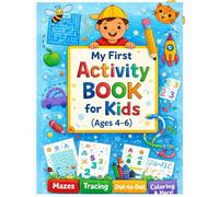 My First Activity Book for Kids (Ages 4-6): Mazes, Tracing Letters & Numbers, Dot-to-Dot, Coloring and Fun Puzzles for Kids