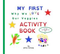 My First Activity Book for Why We Love Our Veggies: More Veggies = More Fun