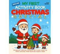 My First Activity Book in English: Christmas Special: Vocabulary, Spelling, Coloring, Dot-to-Dot, Guess the Word, Matching, Word Searches, Mazes & ... Suitable for Native and Non-Native speakers)