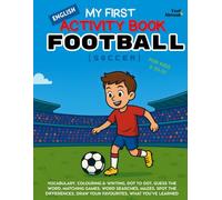My First Activity Book in English: Football (Soccer) - Coloring Pages, Mazes, Dot-to-Dots, Matching & Word Games, Spot the Differences | Fun, ... Suitable for Native and Non-Native speakers)