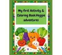 My first Activity & Coloring Book: Vegetable adventures: Color, Learn, and Play with Fun Vegetable Activities!