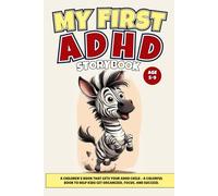 My First ADHD StoryBook: A Children's Book that GETS Your ADHD Child - A Simple Book to Help Kids Get Organized, Focus, and Succeed. (Thrive With ADHD Tools for Parents)