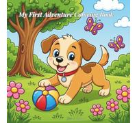 My First Adventure Coloring Book: 30 Fun & Easy Coloring Pages for Kids Ages 4-10 | Cute Animals, Fantasy, Vehicles & Adventures