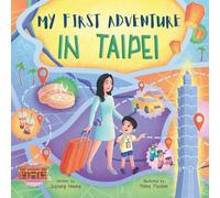 My First Adventure in Taipei: Travel Book for Kids: Exploring Taipei’s Landmarks, Culture, and Famous Local Foods