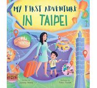 My First Adventure in Taipei: Travel Book for Kids: Exploring Taipei's Landmarks, Culture, and Famous Local Foods