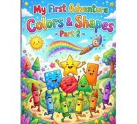 My First Adventure of Shapes and Colors Part 2: An Interactive Learning Book to Discover Advanced Shapes, Color Blending, and Creative Patterns for Kids (HAPPY LITTLE READER'S)