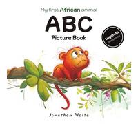 My First African Animal ABC Picture Book: A Simple Alphabet Book of African Animals in English and Luganda