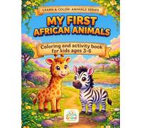 My First African Animals: Coloring and Activity Book for Kids Ages 3-6 (Learn & Color: Animals series)
