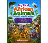 My First African Animals Preschool Learning Workbook: Fun Matching, Sorting, Thinking, Early Math, Shapes, Colors, Patterns, and Problem-Solving ... Ages 2-6 (My First Animals Workbook Series)