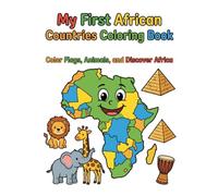 My First African Countries Coloring Book: Color Flags, Animals, Maps & Landmarks While Exploring Africa