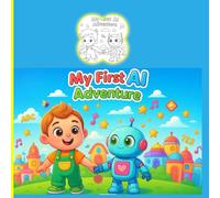 My First AI Adventure: A Toddler's Coloring Book: Fun and Easy AI Concepts for Little Learners: A Bold and Simple Coloring Journey into the World of Robots, Smart Homes, and Future Tech