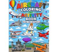 My First Aircraft Coloring & Activity Book with Fun Airplane, Helicopter & Jet Coloring Pages with Mazes, Aircraft Puzzles, and Find the Missing Parts Games| 2 to 6 Years Old | Ideal Birthday Gift for Kids