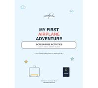 My First Airplane Adventure: A Fun Travel Activity Book for Kids Ages 4-7 (Little Traveller Adventures)