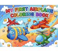 My First Airplane Coloring Book: 50 Fun Airplane Coloring Pages with Simple Facts for Kids Ages 4-8