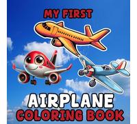 My First Airplane Coloring Book: Cute airplane coloring book for young children to color simple designs learn about airplanes and enjoy fun and creative activities