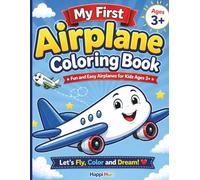 My First Airplane Coloring Book for Kids Ages 3+: Big & Easy Designs for Little Hands | Fun Airplanes for Toddlers | Simple Coloring Pages that Boost Creativity and Confidence