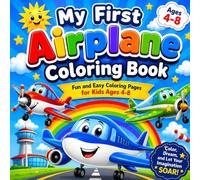 My First Airplane Coloring Book: Fun and Easy Airplane Coloring Pages for Kids Ages 4-8 | Airplanes, Jets, Helicopters, and Flying Adventures