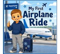 My First Airplane Ride: A Social Story to Help Children Prepare for Flying (Keep Calm & Communicate Social Stories)