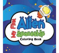My First Alien Spaceship Coloring Book for Kids: 30 Bold & Easy Spaceships to Color | Featuring Cute Alien Spaceship (Robot & Alien World Coloring Series)