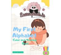 My First Alphabet: A Letter Tracing and Coloring Book for Toddlers and Kids Ages 3-6: Discover Animals from A to Z while Developing Fine Motor Skills and Pen Control
