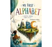 My First Alphabet: A Magical Journey From A to Z