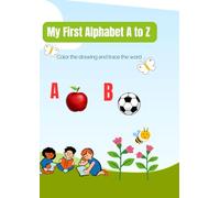 My First Alphabet A to Z: Color the drawing and trace the word