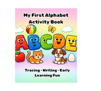 My First Alphabet Activity Book: Trace Letters A-Z and Numbers 1-10 | Preschool & Pre-K Workbook for Ages 3-5