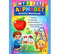 My First Alphabet Activity Workbook: Tracing, Coloring, Dot Markers, Matching & Early Learning Fun for Preschool & Kindergarten Kids for Ages 3-6 (My First Alphabet Fun Activity Series)