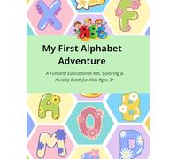 My First Alphabet Adventure: A Fun and Educational ABC Coloring & Activity Book for Kids Ages 3+