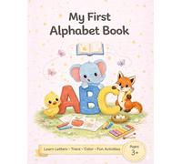 My First Alphabet Adventure: ABC Tracing and Writing Workbook for Preschool Kids Ages 3+: Handwriting Practice, Letter Recognition, Coloring Activities, Early Reading Skills, and Fun Alphabet Songs