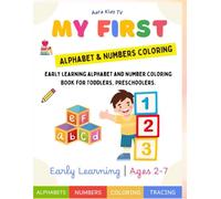 My First Alphabet and Numbers Coloring Book: Fun and Easy ABC and 123 Coloring Pages for Toddlers Ages 2-7: Kids Early Learning Activity Book with Big ... Illustrations (My First ABC Coloring Books)
