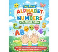 My First Alphabet and Numbers Coloring Book: Fun and Easy Coloring Pages to Learn Letters and Numbers from A-Z and 1-10