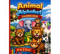 My First Alphabet Animals Coloring Book: A-Z Fun Coloring Pages for Toddlers and Preschool Kids: Fun and Simple Alphabet Animals with Bold Outlines ... Letters, and Screen-Free Creative Play