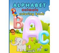 My First Alphabet Animals Coloring Book: Big & Easy ABC Animal Coloring Pages for Toddlers and Preschool Kids Ages 2-5 | Learn Letters, Build Vocabulary & Have Fun Coloring!