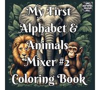 My First Alphabet & Animals Mixer #2 Coloring Book: A Fun ABC Animal Coloring Book for Toddlers Ages 2-5 | Learn Letters A-Z, Uppercase & Lowercase ... | Preschool & Kindergarten Activity Book