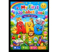 My First Alphabet Book: A Fun Preschool Alphabet Book with Colorful Illustrations for Toddlers and Kids Ages 3-6 | Early Letter Recognition, Vocabulary Building & Beginning Reading